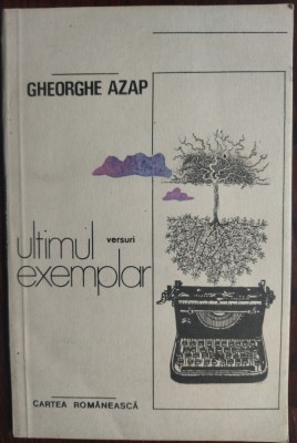 GHEORGHE AZAP - ULTIMUL EXEMPLAR (VERSURI) [editia princeps, 1987] foto