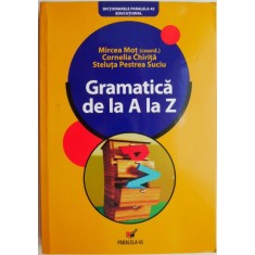 Gramatica de la A la Z &ndash; Mircea Mot (coord.)