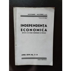 Independenta Economica Anul XXVI Septembrie-Decembrie 1943 Nr. 5-6