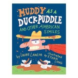 Muddy as a Duck Puddle and Other American Similes