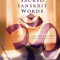 Sacred Sanskrit Words: For Yoga, Chant, and Meditation
