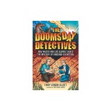 The Doomsday Detectives: How Walter and Luis Alvarez Solved the Mystery of Dinosaur Extinction