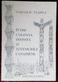 Cumpara ieftin CORNELIU FLOREA - INTRE COLOANA INFINITA SI TOTEMURILE CANADIENE (1997) [DEDICATIE / AUTOGRAF PT CORNELI VADIM TUDOR]
