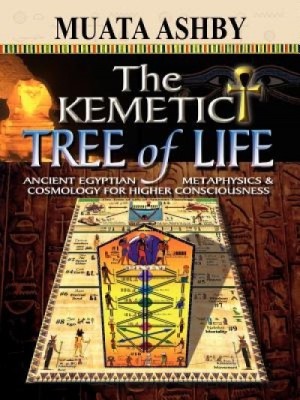 The Kemetic Tree of Life Ancient Egyptian Metaphysics and Cosmology for Higher Consciousness foto