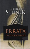 George Steiner - Errata. O autobiografie