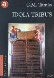 Idola Tribus. Esenta morala a sentimentului national - G. M. Tamas