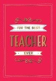 For the Best Teacher Ever |