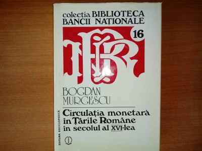 CIRCULATIA MONETARA IN TARILE ROMANE IN SECOLUL AL XVI-LEA-BOGDAN MURGESCU, 1996 foto