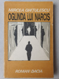 Oglinda lui Narcis de Mircea Ghitulescu, Ed Dacia 1986, 230 pag, starea f buna