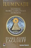 ILUMINATII. ESOTERISM, TEORIA COMPLOTULUI, EXTREMISM-PIERRE-ANDRE TAGUIEFF