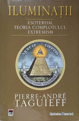 ILUMINATII. ESOTERISM, TEORIA COMPLOTULUI, EXTREMISM-PIERRE-ANDRE TAGUIEFF-260443 foto