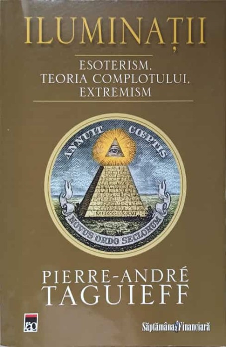 ILUMINATII. ESOTERISM, TEORIA COMPLOTULUI, EXTREMISM-PIERRE-ANDRE TAGUIEFF-260443