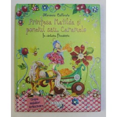 PRINTESA , MATILDA SI PONEIUL SAU , CARAMELO - IN CAUTAREA PRIMAVERII de FLORENCIA CAFFERATA , LIPSA ABTIBIDURI *