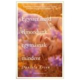 Egyszer majd elmondunk egym&aacute;snak mindent - Daniela Krien
