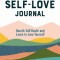 The Self Love Journal: Banish Self-Doubt and Learn to Love Yourself