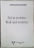CONSTANTIN SEVERIN-ZID SI NEUTRINO/WALL&amp;NEUTRINO(1994/RO-ENG/DEDICATIE-AUTOGRAF)
