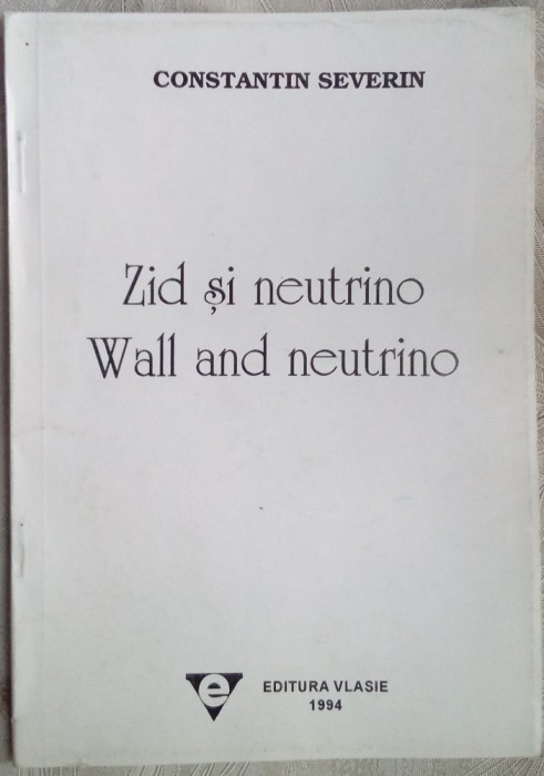 CONSTANTIN SEVERIN-ZID SI NEUTRINO/WALL&amp;NEUTRINO(1994/RO-ENG/DEDICATIE-AUTOGRAF)