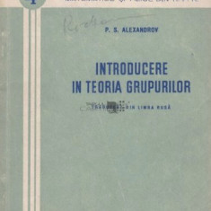 Introducere in teoria grupurilor : traducere din limba rusa / P. S. Alexandrov