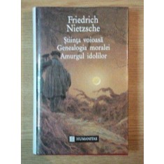 STIINTA VOIOASA , GENEALOGIA MORALEI , AMURGUL IDOLILOR de FRIEDRICH NIETZSCHE , 1994