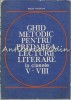 Ghid Metodic Predarea Lecturii Literare Clasele V-VIII, Mircea Gheorghe, Didactica si Pedagogica, 1982, 270 Pagini