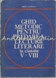 Cumpara ieftin Ghid Metodic Pentru Predarea Lecturii Literare La Clasele V-VIII