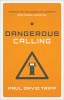 Dangerous Calling: Confronting the Unique Challenges of Pastoral Ministry