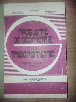 Probleme de geometrie si trigonometrie pentru clasele 9-10 - Nicolae Soare, Liliana Niculescu foto