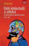 Viata intelectuala si artistica in primul deceniu al regimului Ceausescu. 1965-1974