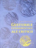 Gesturile Fundamentale ale Criticii - Jean Starobinski, Editura Art, 2014, Biografii, Memorii si Jurnale