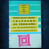 CULEGERE DE PROBLEME DE TRIGONOMETRIE PENTRU CLASELE IX-X - GHEORGHE SCHNEIDER