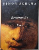 Rembrandt&#039;s Eyes - Simon Schama, Carte in Engleza, Editie Originala, Stare Buna/Foarte Buna