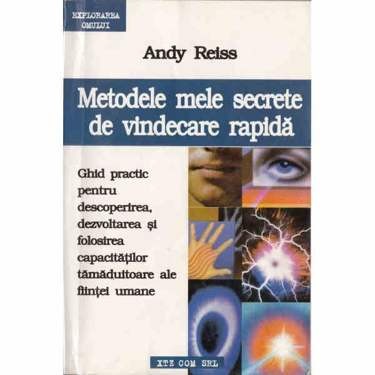 Metodele mele secrete de vindecare rapida - Andy Reiss foto
