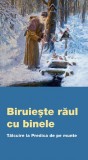 Biruieste raul cu binele. Talcuire la Predica de pe munte
