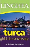 Turca. Ghid de conversatie cu dictionar si gramatica