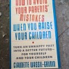 How to Avoid Your Parents Mistakes When You Raise Your Children - Claudette Wassil