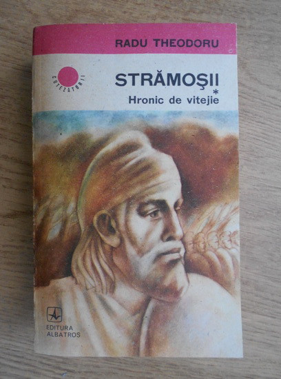 Radu Theodoru - Hronic de vitejie ( STRAMOSII vol. 1 )