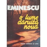 EMINESCU, O LUME DARUITA NOUA-CONSTANTA BARBOI-241707