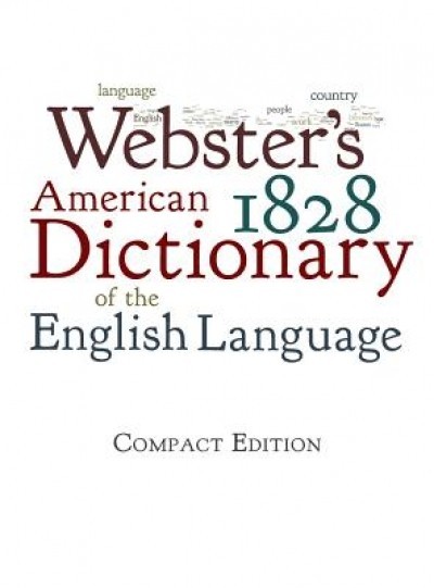 Webster&#039;s 1828 American Dictionary of the English Language