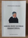 Mircea Radu Iacoban Dramaturgul- Constantin Cublesan