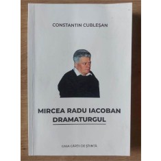 Mircea Radu Iacoban Dramaturgul- Constantin Cublesan