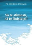 Sa te sfintesti, sa te linistesti! - Dionisios Tambakis