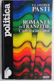 Romania in tranzitie. Caderea in viitor &ndash; Vladimir Pasti