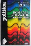 Romania in tranzitie. Caderea in viitor - Vladimir Pasti (Carte de Istorie, Noua/Anticariat)