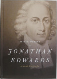 Jonathan Edwards. O noua biografie &ndash; Iain H. Murray