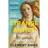 Strange Antics: A History of Seduction