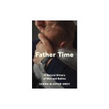 Father Time: A Natural History of Men and Babies