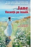 Jane. Vacanta pe insula - Lucy Maud Montgomery