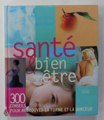SANTE et BIEN ETRE . 300 CONSEILS POUR RETROUVER LA FORME ET LA MINCEUR par ANNE DUFOUR et MARIE BORREL , 2002 foto