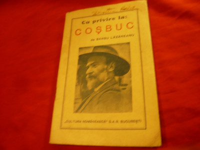 Barbu Lazareanu -Cu privire la Cosbuc -interbelica Ed. Cartea Romaneasca ,40 pag foto