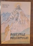 Poveștile Păm&acirc;ntului, Monica Aslan, Editura Tineretului, Povesti ilustrate, Copii, Vintage, Literatura Rom&acirc;nă, Basm, Coperta Brosata